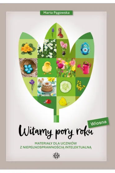 Witamy pory roku Wiosna Materia�y dla uczni�w z niepe�nosprawno�ci� intelektualn� - Marta P�gowska