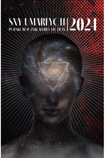 Sny umar�ych 2024. Polski rocznik weird fiction