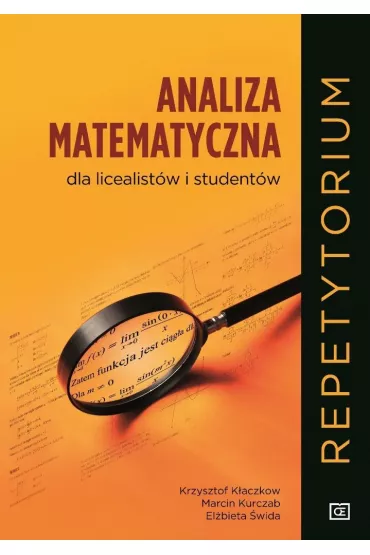 Analiza matematyczna dla licealist�w i student�w. Repetytorium - El�bieta �wida, Krzysztof K�aczkow, Marcin Kurczab