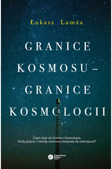 Granice kosmosu &ndash; granice kosmologii - �ukasz Lam�a