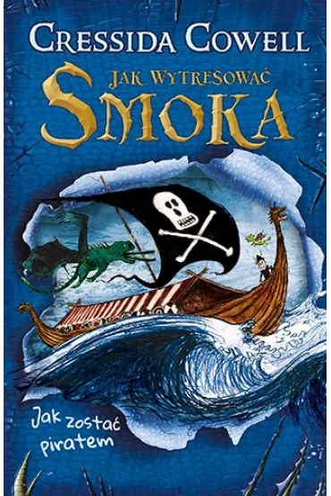 Jak wytresowa� smoka. Tom 2. Jak zosta� piratem - Cressida Cowell