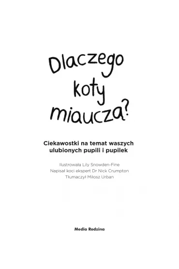 Dlaczego koty miaucz�? - Lily  Snowden-Fine, Nick  Crumpton