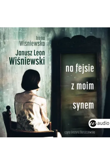 Audiobook Na fejsie z moim synem mp3 - Janusz Leon Wi�niewski