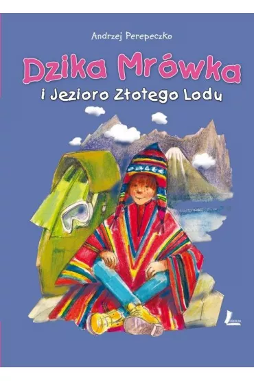 Dzika Mr�wka i jezioro z�otego lodu - Andrzej Perepeczko