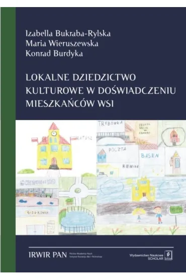 Lokalne dziedzictwo kulturowe w do�wiadczeniu mieszka�c�w wsi - Izabella Bukraba-Rylska, Konrad Burdyka, Maria Wieruszewska