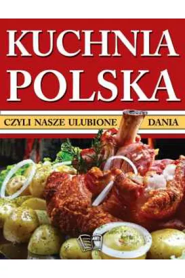 Kuchnia polska czyli nasze ulubione dania