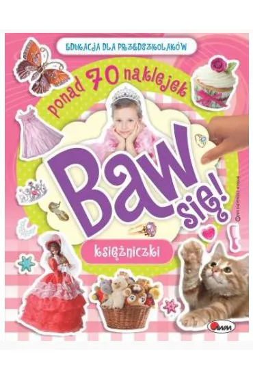 Baw si�. Ksi�niczki - Ma�gorzata Biega�ska-Barosik