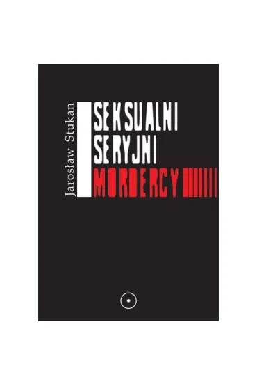 Seksualni seryjni mordercy - Jaros�aw Stukan
