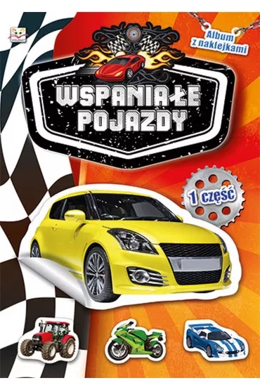 Album z naklejkami. Wspania�e pojazdy cz�� 1
