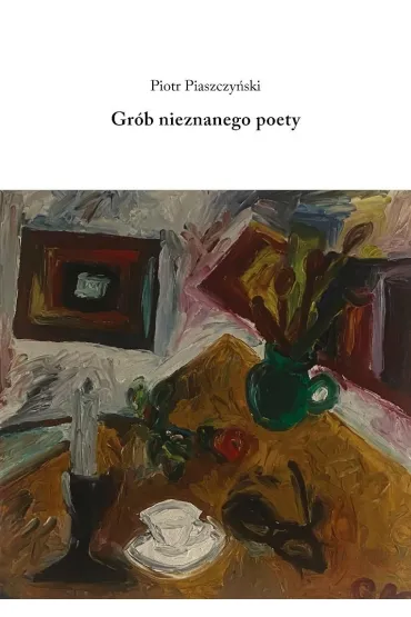 Gr�b nieznanego poety - Piotr Piaszczy�ski