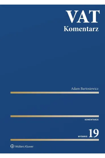 VAT. Komentarz 2025 - Adam Bartosiewicz, Ryszard Kubacki