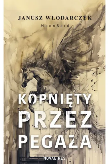 Kopni�ty przez Pegaza - Janusz W�odarczyk