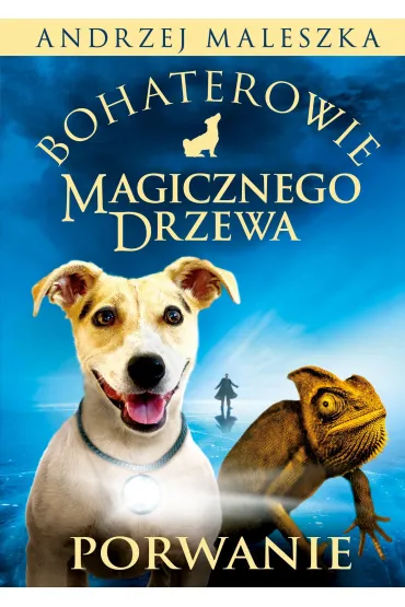 Bohaterowie Magicznego Drzewa. Porwanie - Andrzej Maleszka