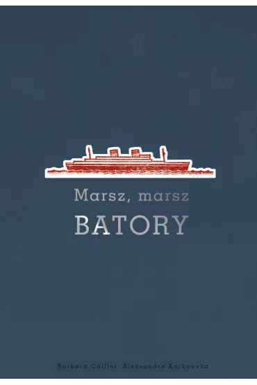 Marsz, marsz Batory - Aleksandra Karkowska, Barbara  Caillot