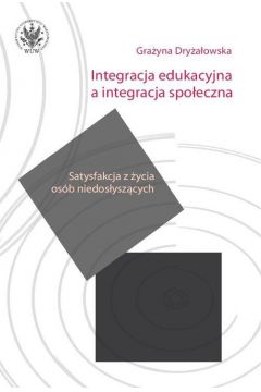 eBook Integracja edukacyjna a integracja spoeczna. Satysfakcja z ycia osb niedosyszcych pdf