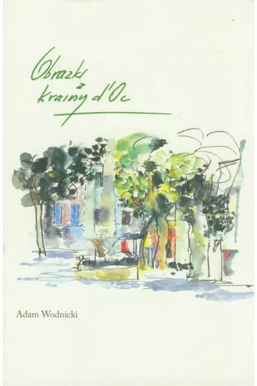 Obrazki z krainy d'Oc - Adam Wodnicki