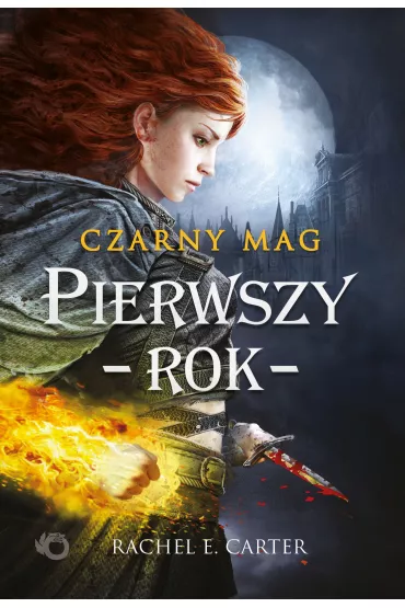 Pierwszy rok. Czarny Mag. Tom 1 - Rachel E. Carter