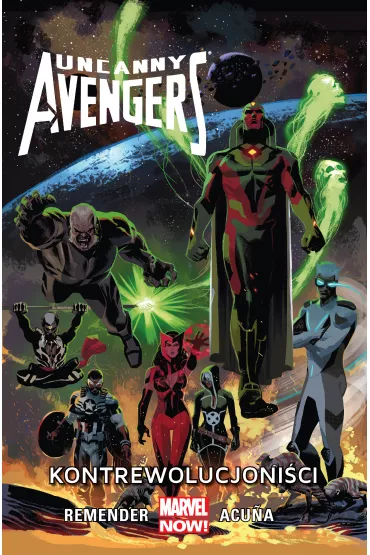 Marvel Now Kontrewolucjoni�ci. Uncanny Avengers. Tom 6 - Rick Remender, Gerry Duggan