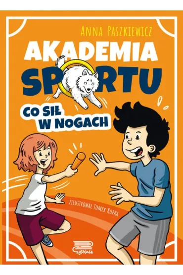 Co si� w nogach. Akademia sportu. Tom 2 - Anna Paszkiewicz