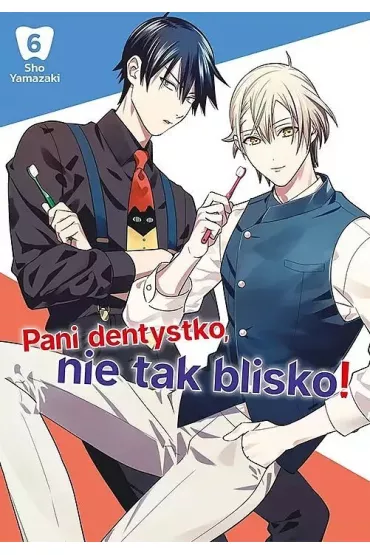 Pani dentystko, nie tak blisko! Tom 6 - Sho Yamazaki