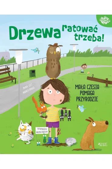 Drzewa ratowa� trzeba! Ma�a Czesia pomaga przyrodzie - Anna  Lott