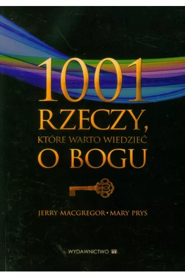 1001 rzeczy kt�re warto wiedzie� o Bogu - Jerry MacGregor, Marie Prys