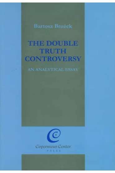 The Double Truth Controversy - Bartosz Bro�ek