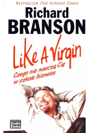 Like a virgin czego nie naucz� ci� w szkole biznesu - Richard Branson