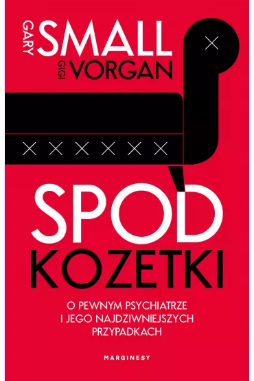 Spod kozetki. O pewnym psychiatrze i jego najdziwniejszych przypadkach - Gary Small, Vorgan Gigi