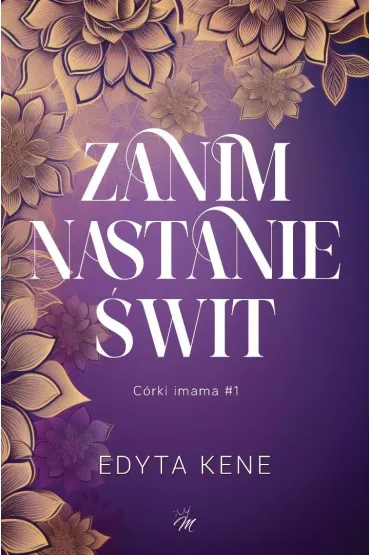Zanim nastanie �wit. C�rki imama. Tom 1 - Edyta  Kene
