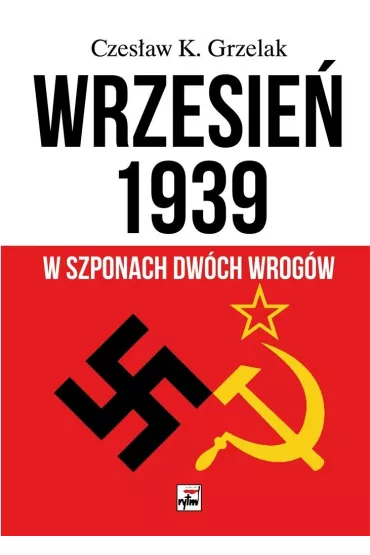 Wrzesie� 1939. W szponach dw�ch wrog�w - Czes�aw Grzelak
