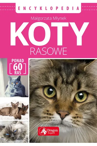 Koty rasowe Encyklopedia - Ma�gorzata M�ynek