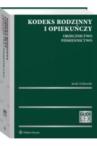 Kodeks rodzinny i opieku�czy Orzecznictwo Pi�miennictwo - Jacek Gudowski