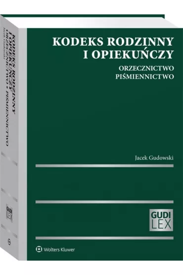 Kodeks rodzinny i opieku�czy Orzecznictwo Pi�miennictwo - Jacek Gudowski