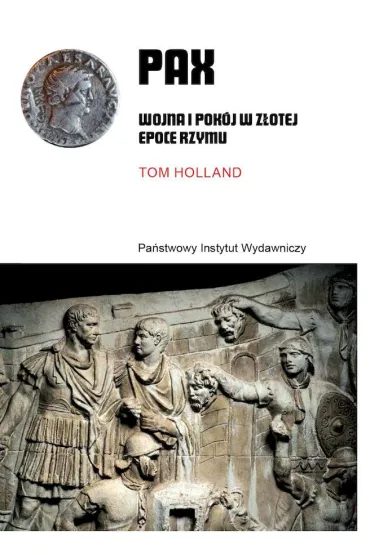 PAX. Wojna i pok�j w z�otej epoce Rzymu - Tom Holland