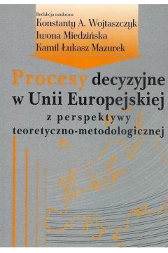 eBook Procesy decyzyjne w Unii Europejskiej z perspektywy teoretyczno-metodologicznej pdf