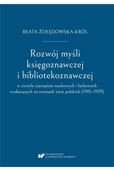 Rozw�j my�li ksi�goznawczej i bibliotekoznawczej.. - Beata  �o��dowska-Kr�l