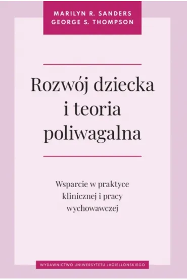Rozw�j dziecka i teoria poliwagalna - George S. Thompson, Marilyn R. Sanders