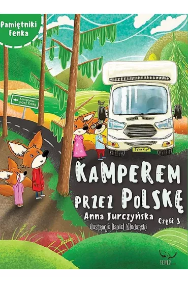 Pami�tniki Fenka. Kamperem przez Polsk�. Cz�� 3 - Anna  Jurczy�ska