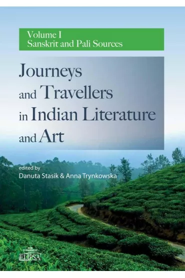 Journeys and Travellers in Indian... vol.1 - Danuta Stasik, Anna  Trynkowska