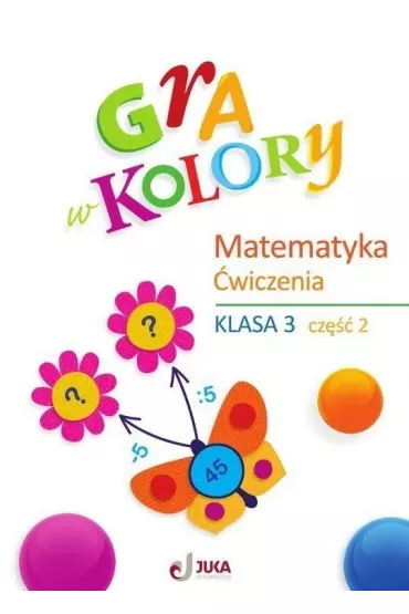 Gra w kolory. Matematyka. Szko�a podstawowa. Klasa 3. Zeszyt �wicze�. Cz�� 2