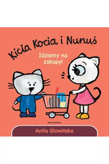 Kicia Kocia i Nunu. Idziemy na zakupy! - Anita Gowiska