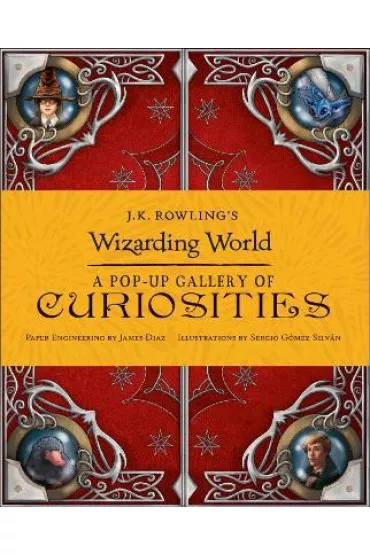 J.K. Rowling`s Wizarding World. A Pop-Up Gallery of Curiosities. Pop-Up Book - Warner Bros