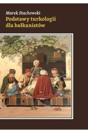 Podstawy turkologii dla ba�kanist�w - Marek Stachowski