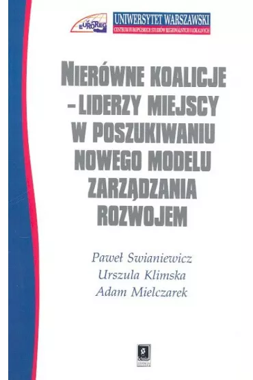 Nier�wne koalicje Liderzy miejscy w poszukiwaniu.. - Adam Mielczarek, Pawe� Swianiewicz, Urszula Klimska