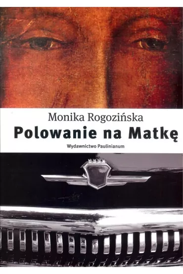 Polowanie na Matk� - Monika Rogozi�ska