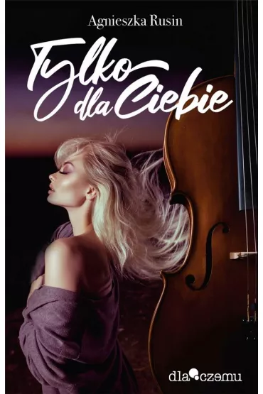Tylko dla Ciebie - Agnieszka Rusin