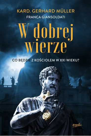 W dobrej wierze. Co b�dzie z Ko�cio�em w XXI wieku? - Franca Giansoldati, Gerhard  M�ller