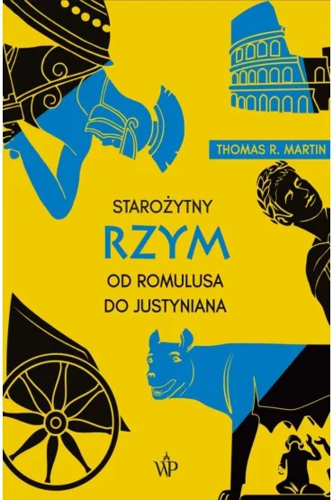 Staro�ytny Rzym. Od Romulusa do Justyniana - Thomas R. Martin