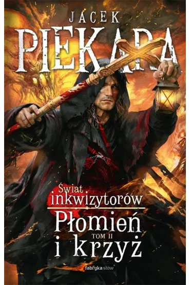 P�omie� i krzy�. �wiat inkwizytor�w. Tom 2 - Jacek Piekara
